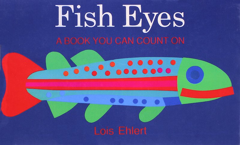 Fish Eyes, Lois Ehlert 