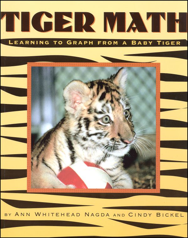 Tiger Math, Learning to Graph from a Baby Tiger, Ann Whitehead Nagda, Cindy Bickel 